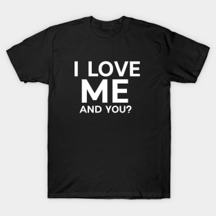 I love me and you? T-Shirt